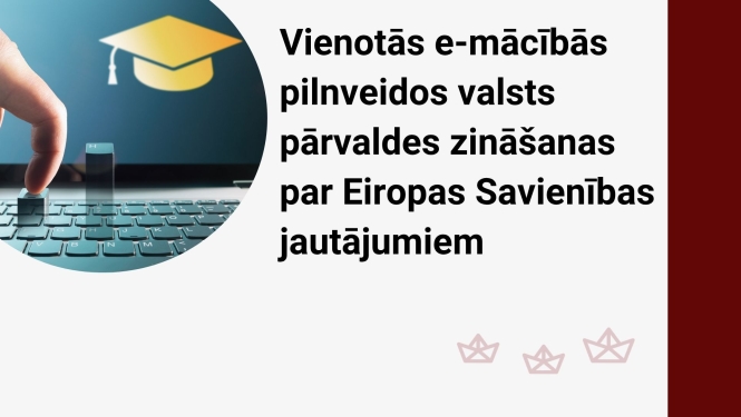 Attēlā uzraksts: Vienotās e-mācībās pilnveidos valsts pārvaldes zināšanas par ES jautājumiem