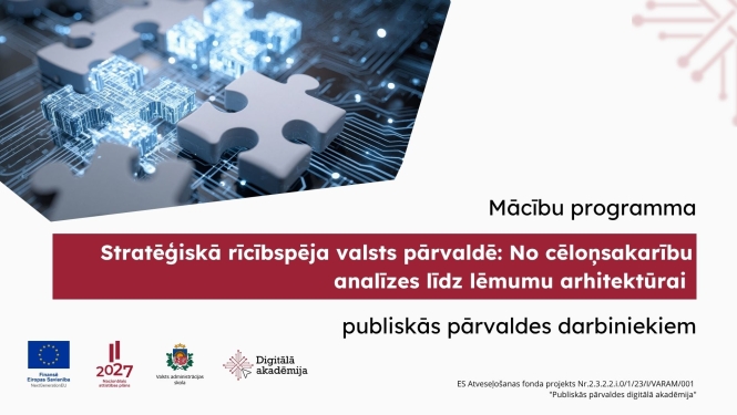 Stratēģiskā rīcībspēja valsts pārvaldē: No cēloņsakarību analīzes līdz lēmumu arhitektūrai  