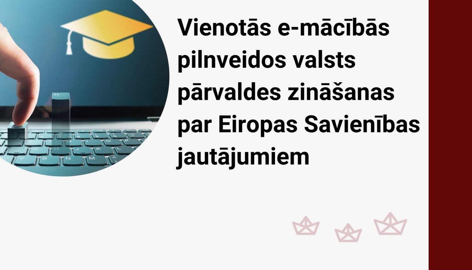 Attēlā uzraksts: Vienotās e-mācībās pilnveidos valsts pārvaldes zināšanas par ES jautājumiem