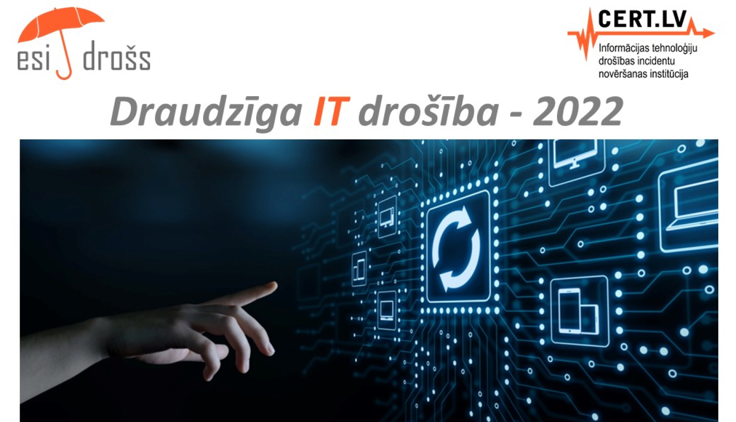 Uzraksts Draudzīga IT drošība - 2022. Bildē roka un IT sistēma