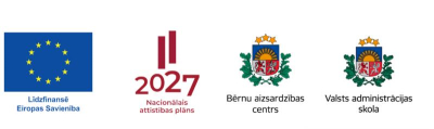 Logo: Finansē Eiropas savienība, NAP 2027, Bērnu aizsardzības centrs, Valsts administrācijas skola