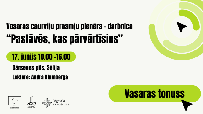 Vasaras caurviju prasmju plenērs – darbnīca  “Pastāvēs, kas pārvērtīsies”