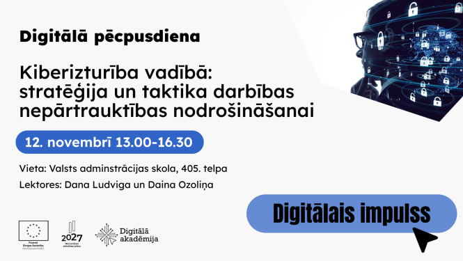 Digitālā pēcpusdiena 12. novembrī: Kiberizturība vadībā: stratēģija un taktika darbības nepārtrauktības nodrošināšanai