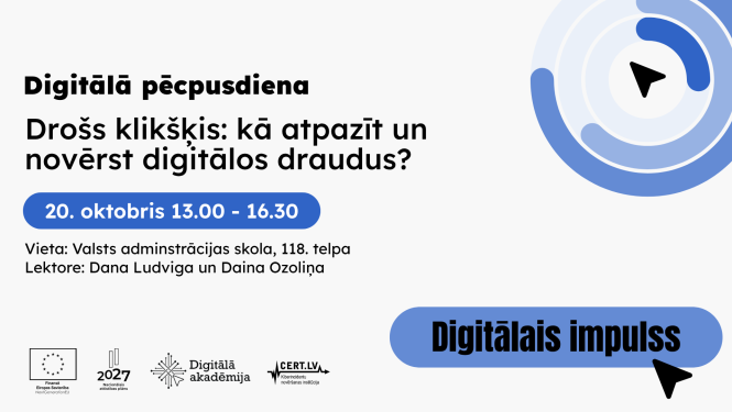 Digitālā pēcpusdiena 20. oktobrī "Drošs klikšķis: kā atpazīt un novērst digitālos draudus?"