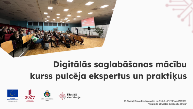 Digitālās saglabāšanas mācību kurss pulcēja ekspertus un praktiķus 