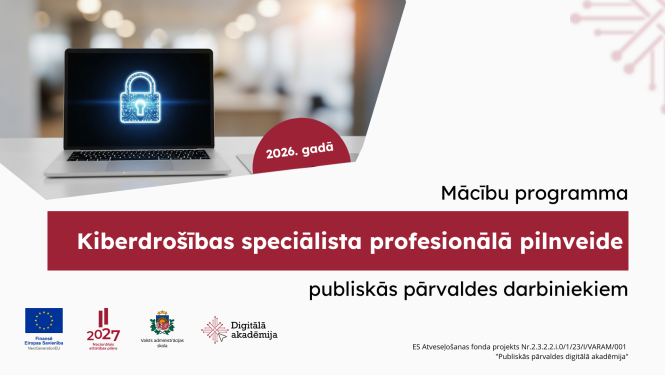Aicinām pieteikties Kiberdrošības speciālista profesionālā pilnveide publiskās pārvaldes darbiniekiem