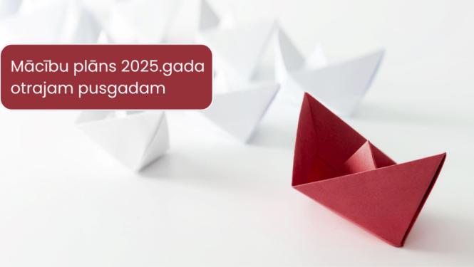 Attēlā uzraksts Mācību plāns 2025.gada otrajam pusgadam. Sarkans un balti papīra kuģīši.
