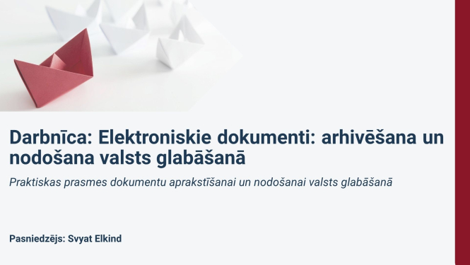 Attēlā uzraksts: Darbnīca: Elektroniskie dokumenti: arhivēšana un nodošana valsts glabāšanā