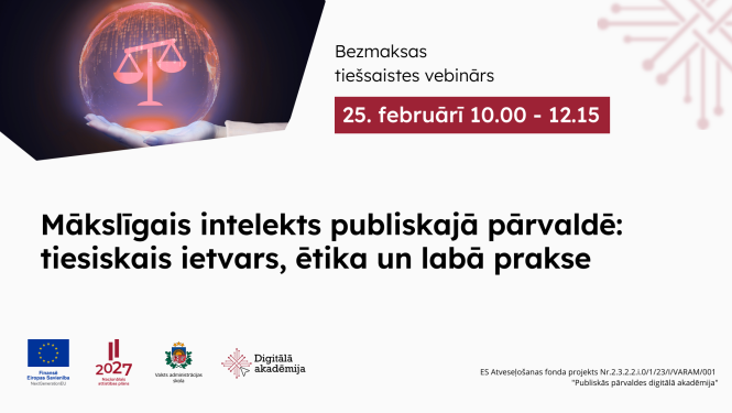 Vebinārs 25. februārī no plkst. 10.00 līdz 12.15 Mākslīgais intelekts publiskajā pārvaldē:  tiesiskais ietvars, ētika un labā prakse