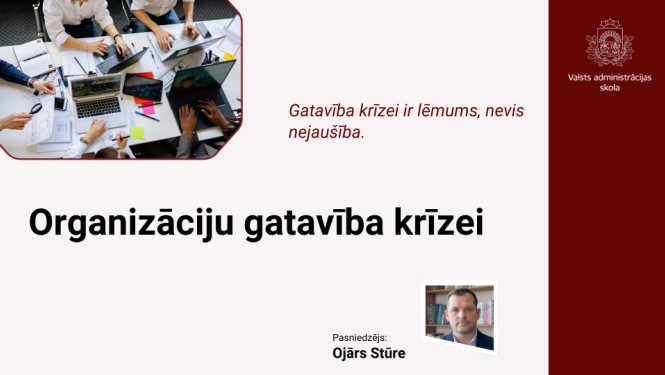 Attēlā uzraksts: Organizāciju gatavība krīzei, pasniedzēja Ojāra Stūres foto