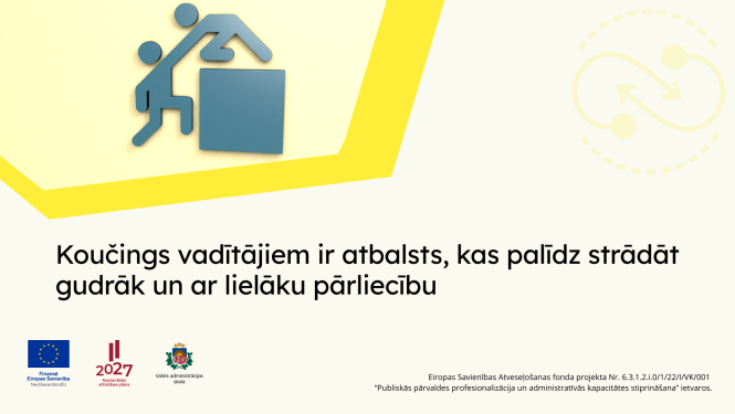 Koučings vadītājiem ir atbalsts, kas palīdz strādāt gudrāk un ar lielāku pārliecību