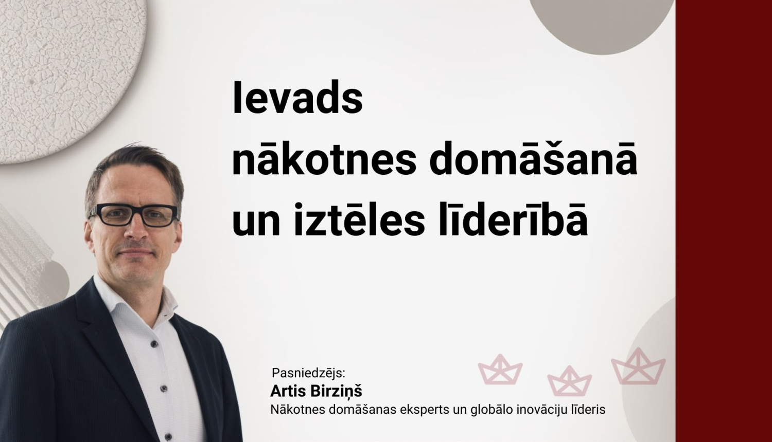 Attēlā uzraksts Ievads  nākotnes domāšanā un iztēles līderībā, Arta Birziņa fotoattēls