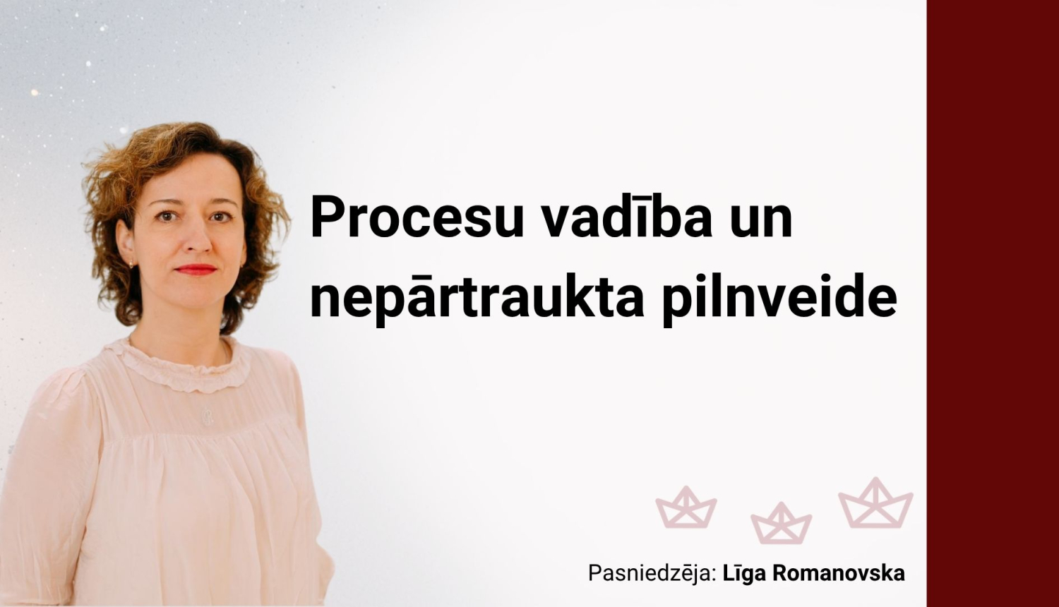 Attēlā uzraksts: Procesu vadība un nepārtraukta pilnveide, Līgas Romanovskas fotoattēls