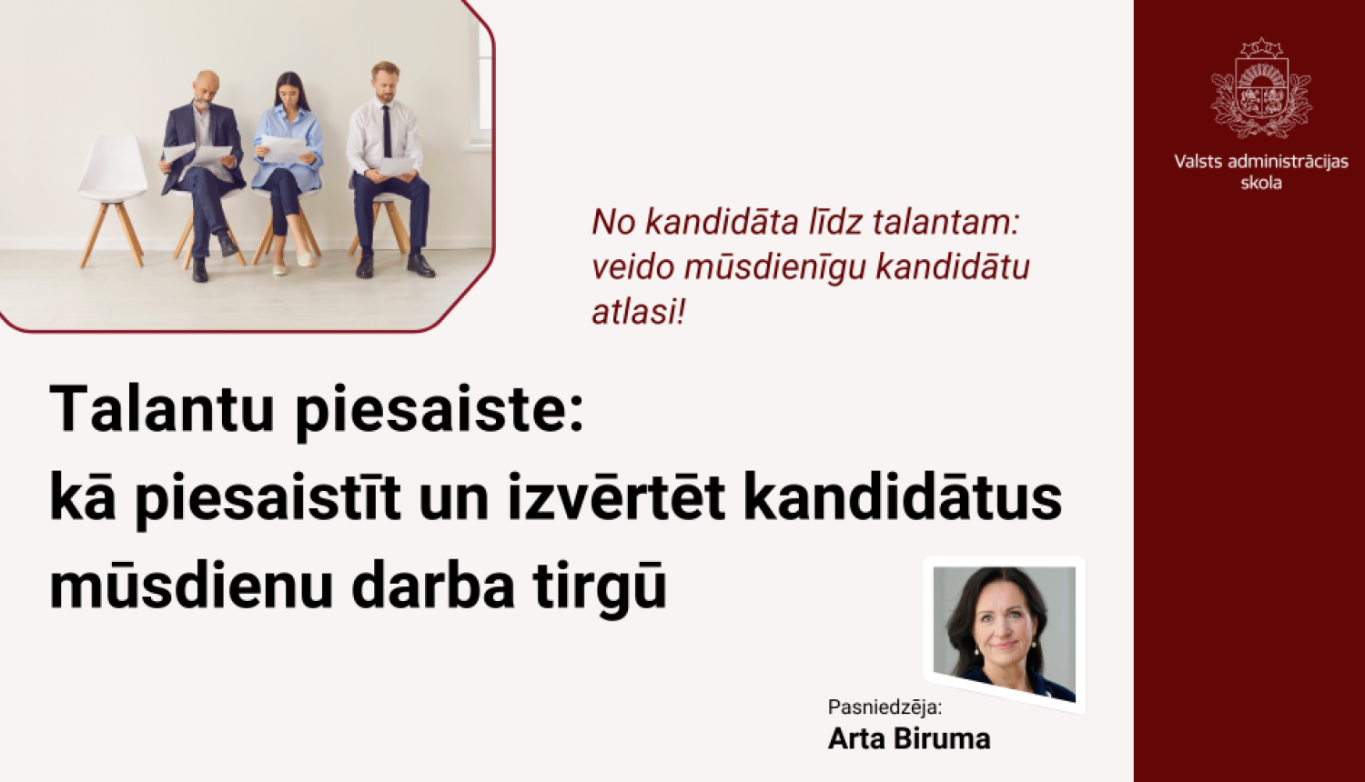 Attēlā uzraksts: Talantu piesaiste: kā piesaistīt un izvērtēt kandidātus mūsdienu darba tirgū. Pasniedzējas Artas Birumas fotogrāfija