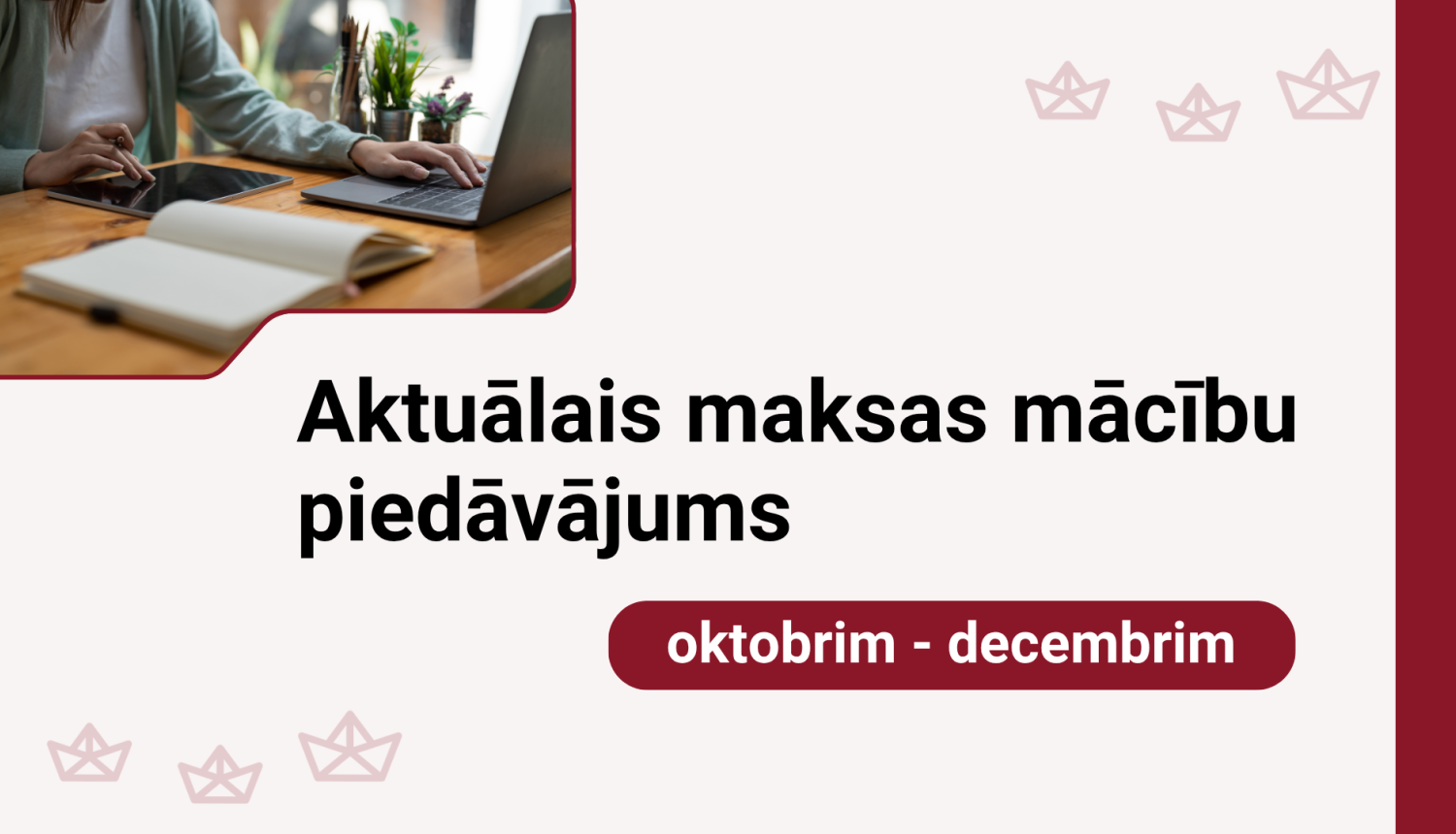 Attēlā uzraksts Aktuālais maksas mācību piedāvājums oktobrim-decembrim