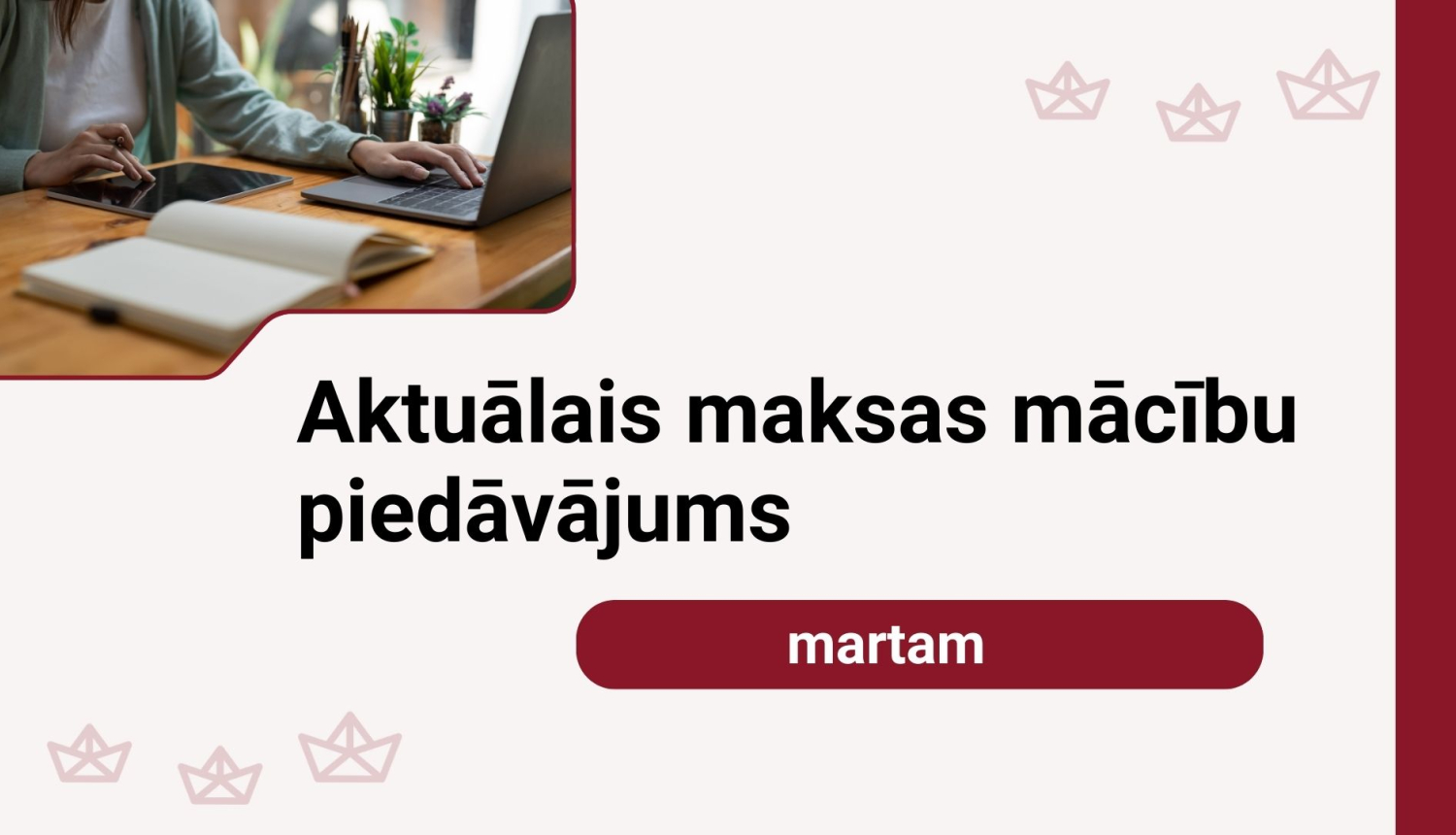 Attēlā uzraksts: Aktuālais maksas mācību piedāvāums martam
